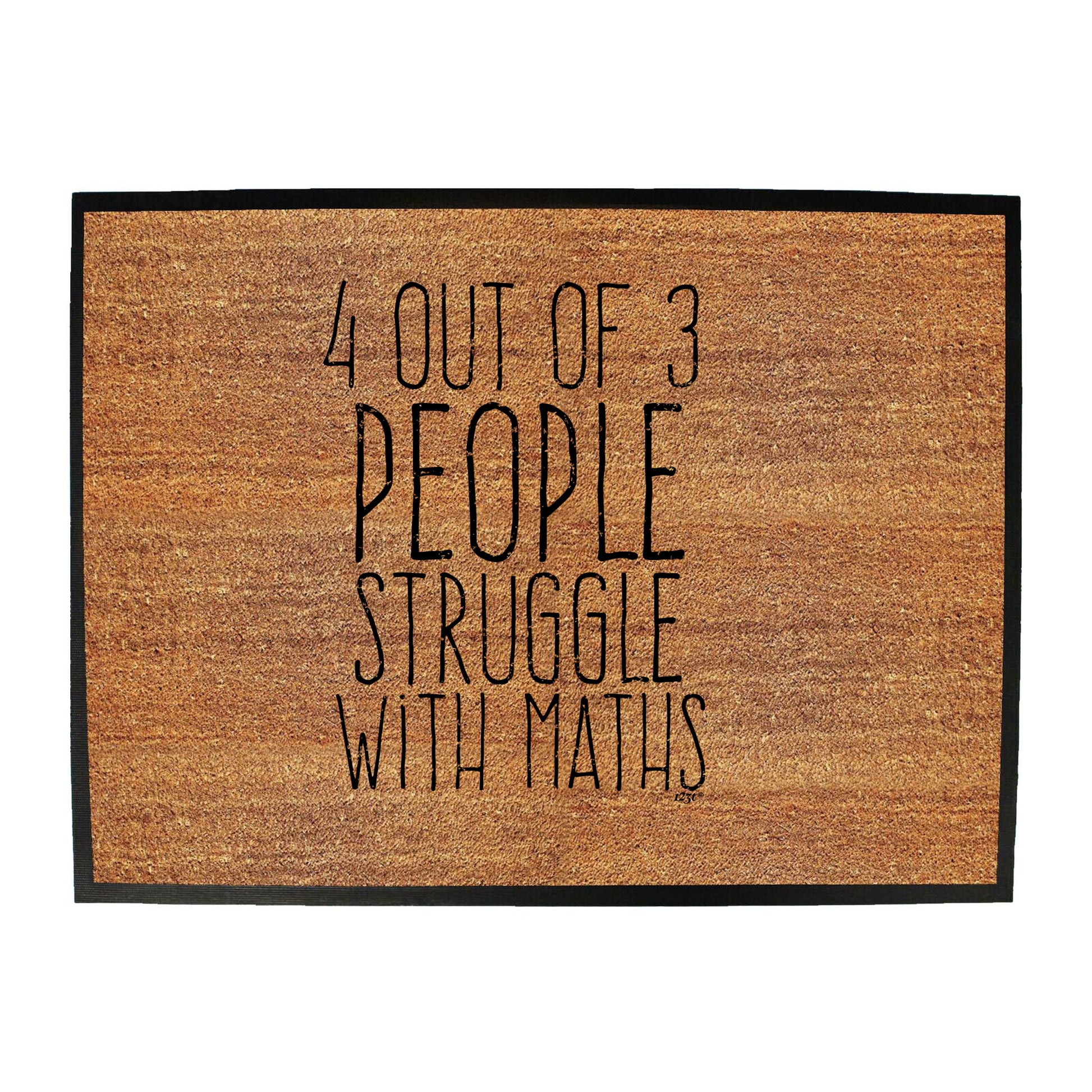 4 Out Of 3 People Struggle With Maths - Funny Novelty Doormat