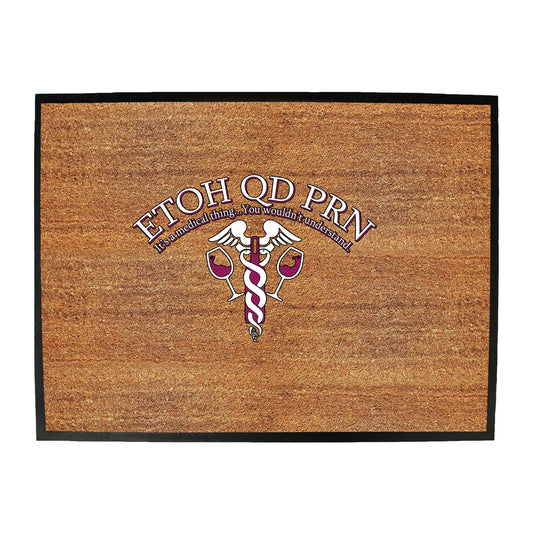 Etoh Qd Prn Medical Thing Nurse - Funny Novelty Doormat