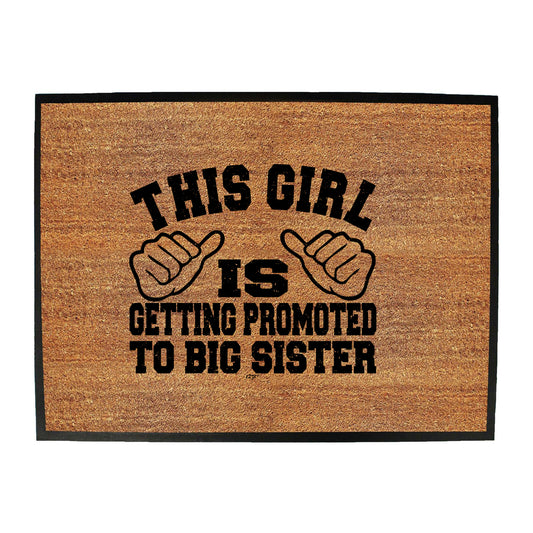 This Girl Is Getting Promoted To Big Sister - Funny Novelty Doormat