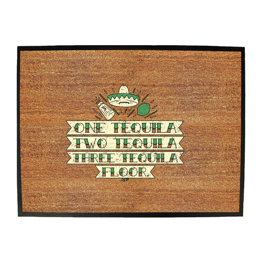 One Tequila Two Tequila Floor - Funny Novelty Doormat
