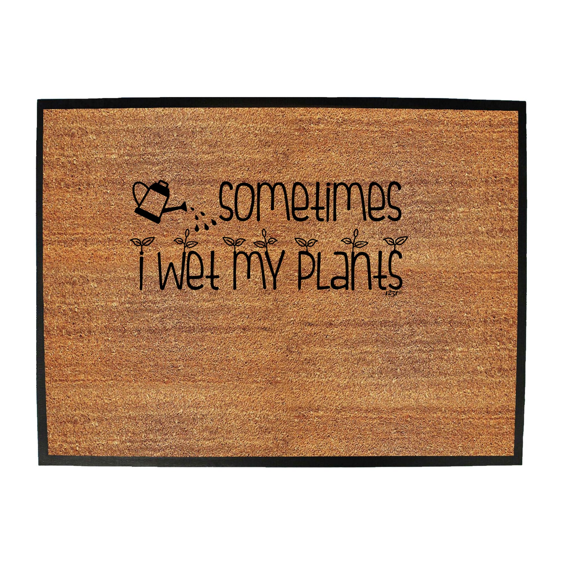 Sometimes Wet My Plants - Funny Novelty Doormat