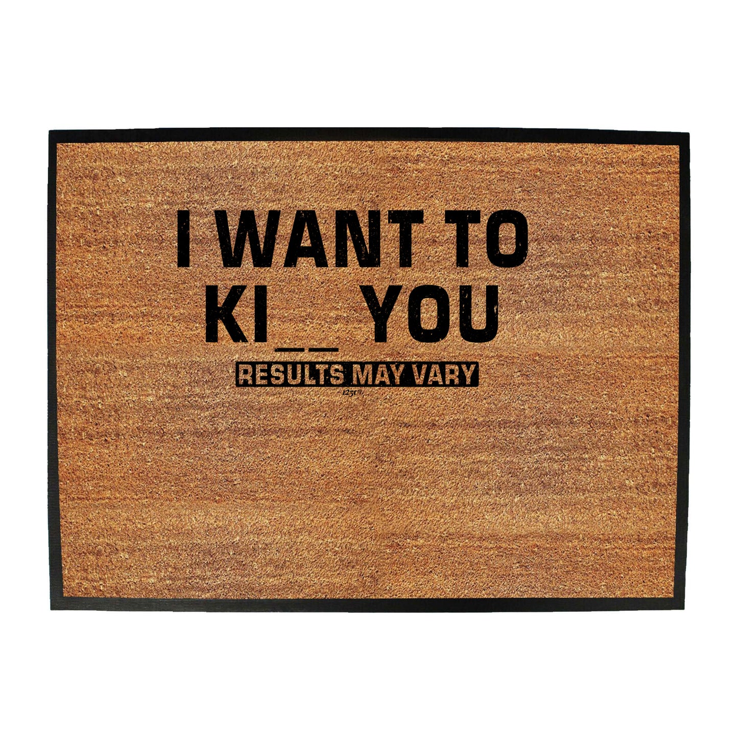 Want To K You Results May Vary - Funny Novelty Doormat
