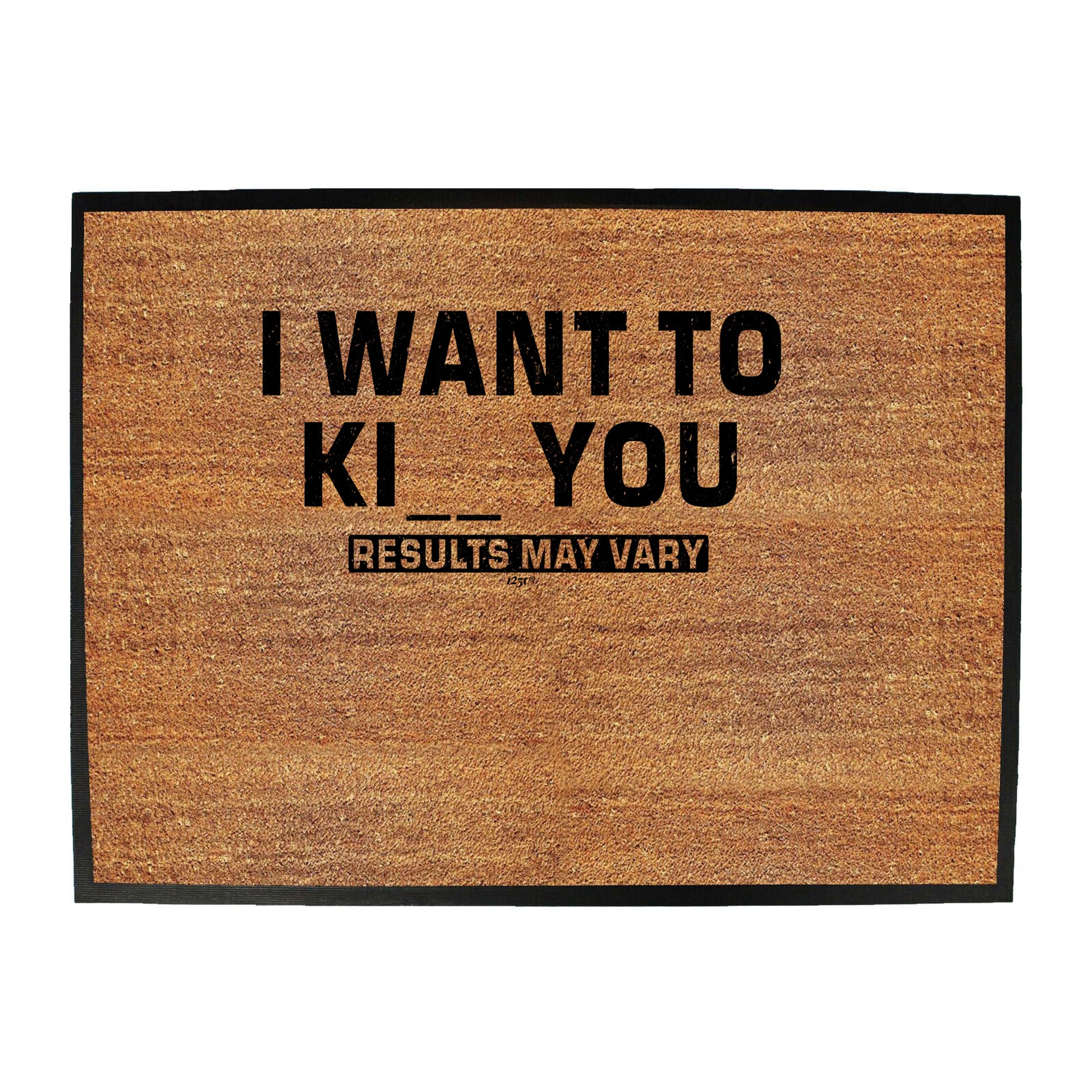 Want To K You Results May Vary - Funny Novelty Doormat