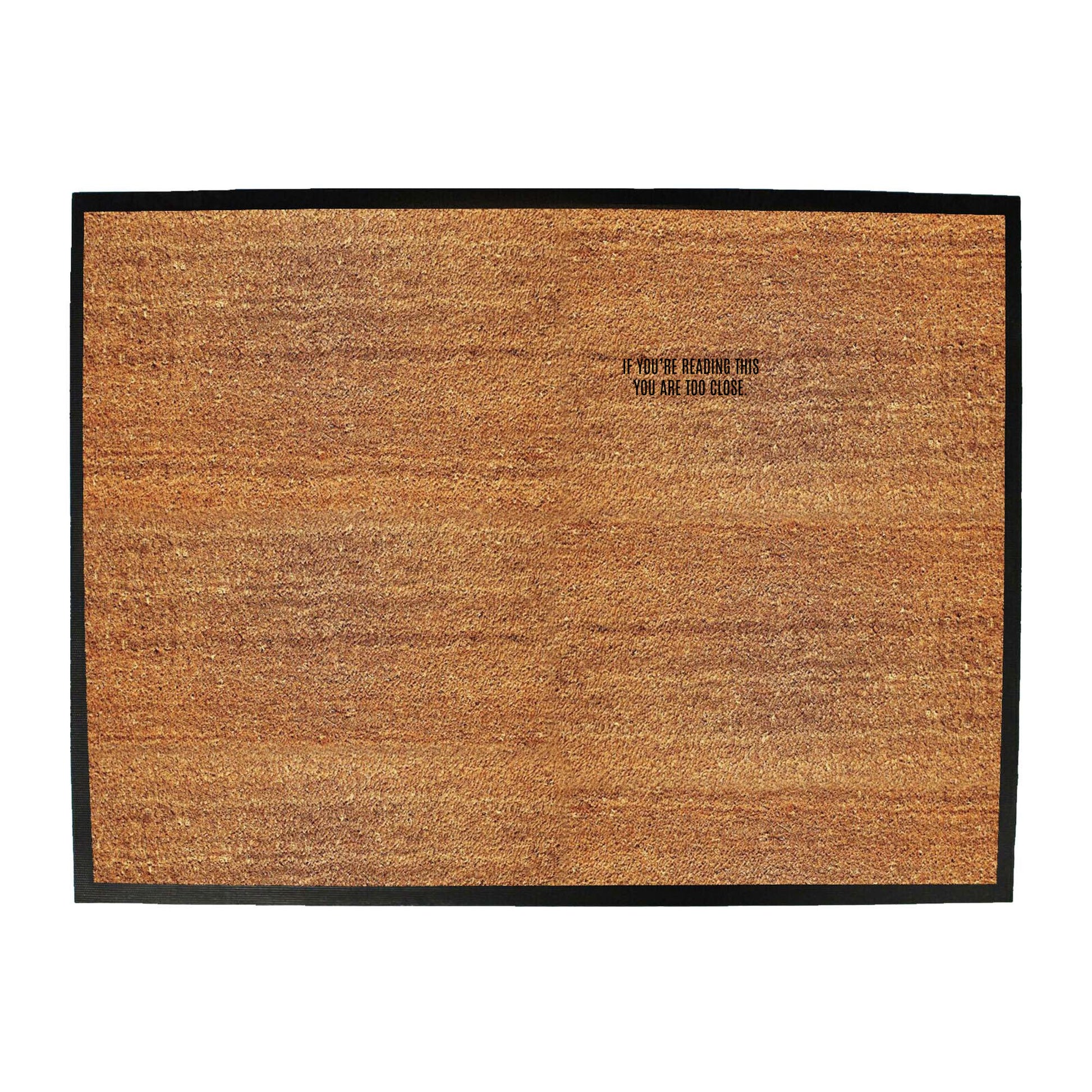 If Youre Reading This You Are Too Close - Funny Novelty Doormat