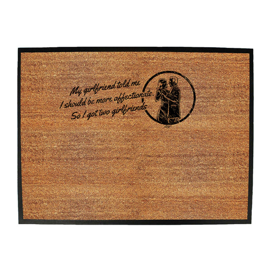 My Girlfriend Told Should Be More Affectionate - Funny Novelty Doormat