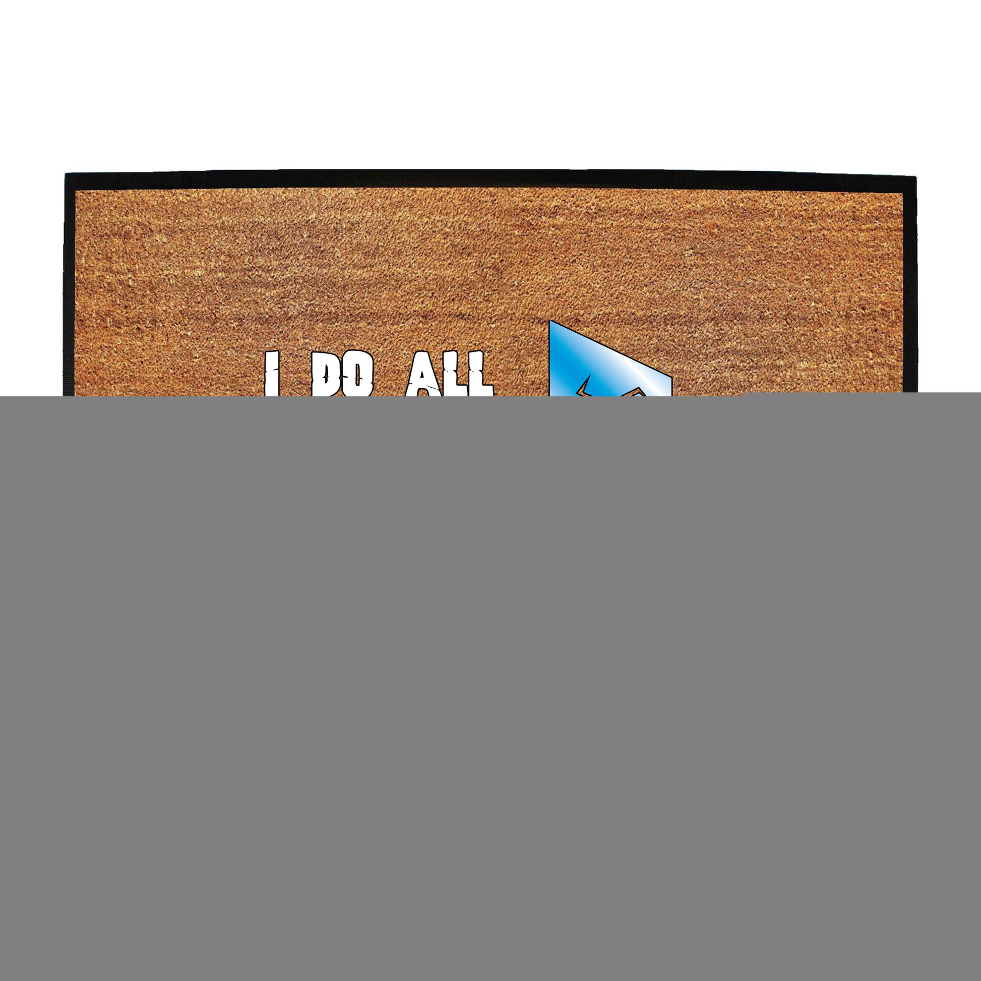 Window Do All My Own Stunts - Funny Novelty Doormat