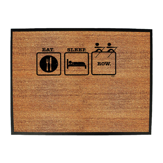 Eat Sleep Row - Funny Novelty Doormat