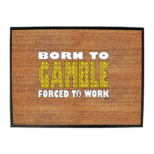 Born To Gamble - Funny Novelty Doormat