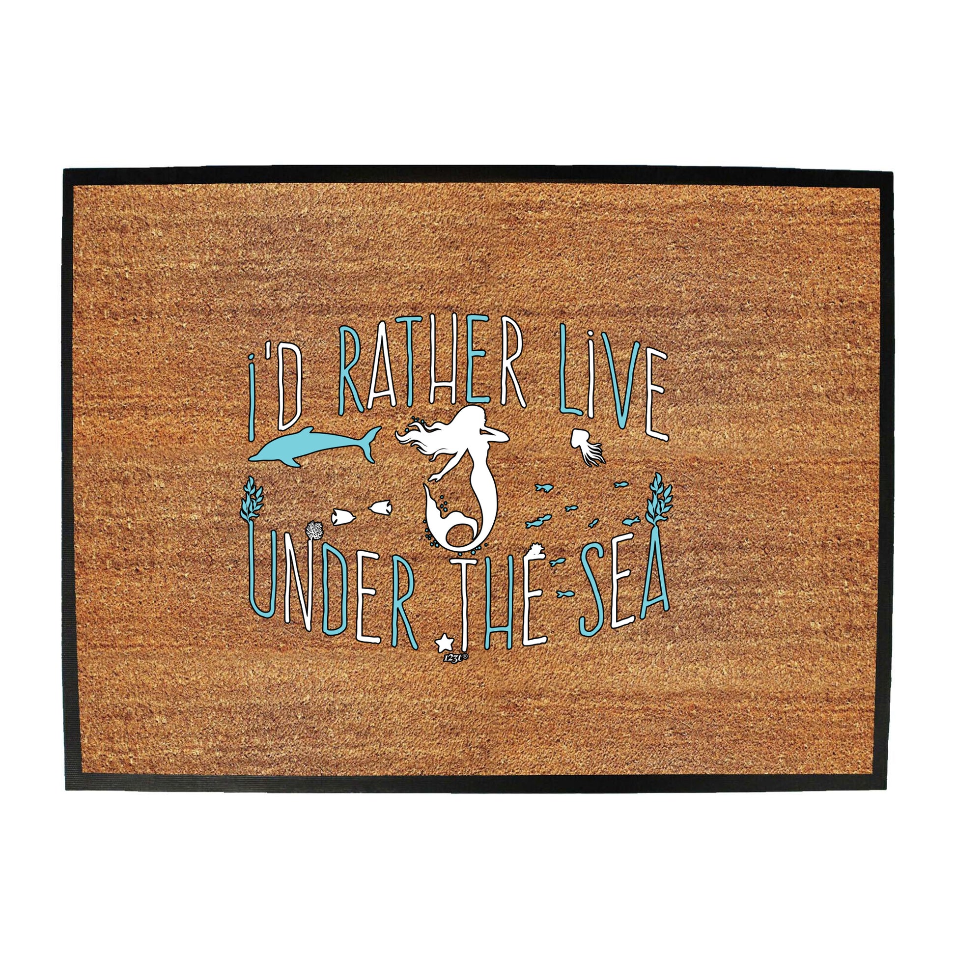 Id Rather Live Under The Sea Mermaid - Funny Novelty Doormat