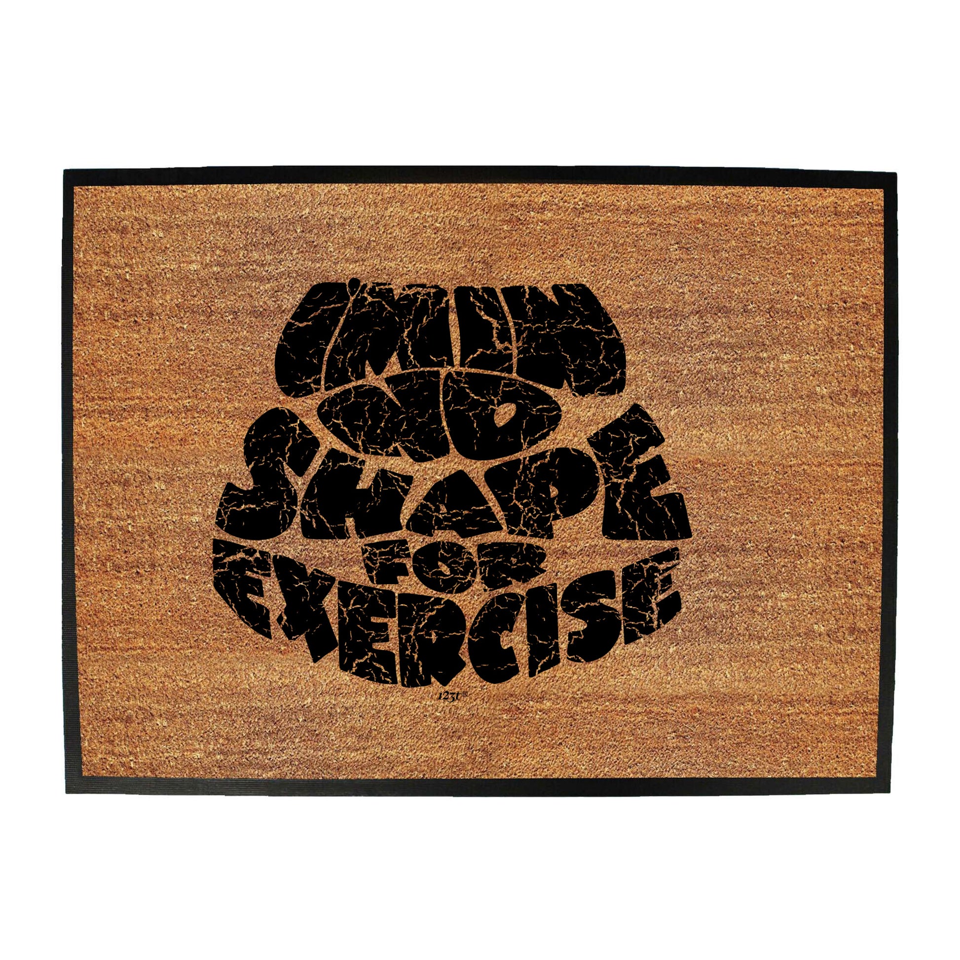 Im In No Shape For Exercise - Funny Novelty Doormat