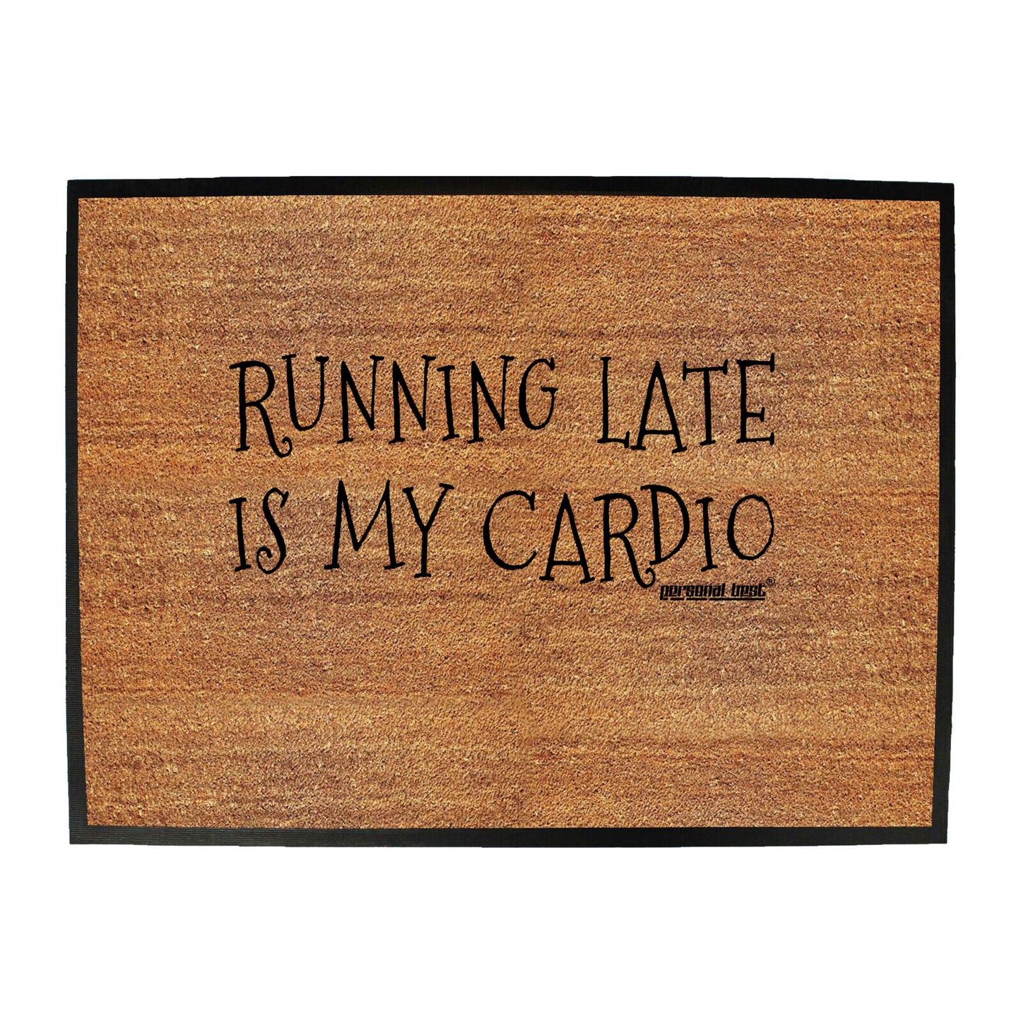 Pb Running Late Is My Cardio - Funny Novelty Doormat