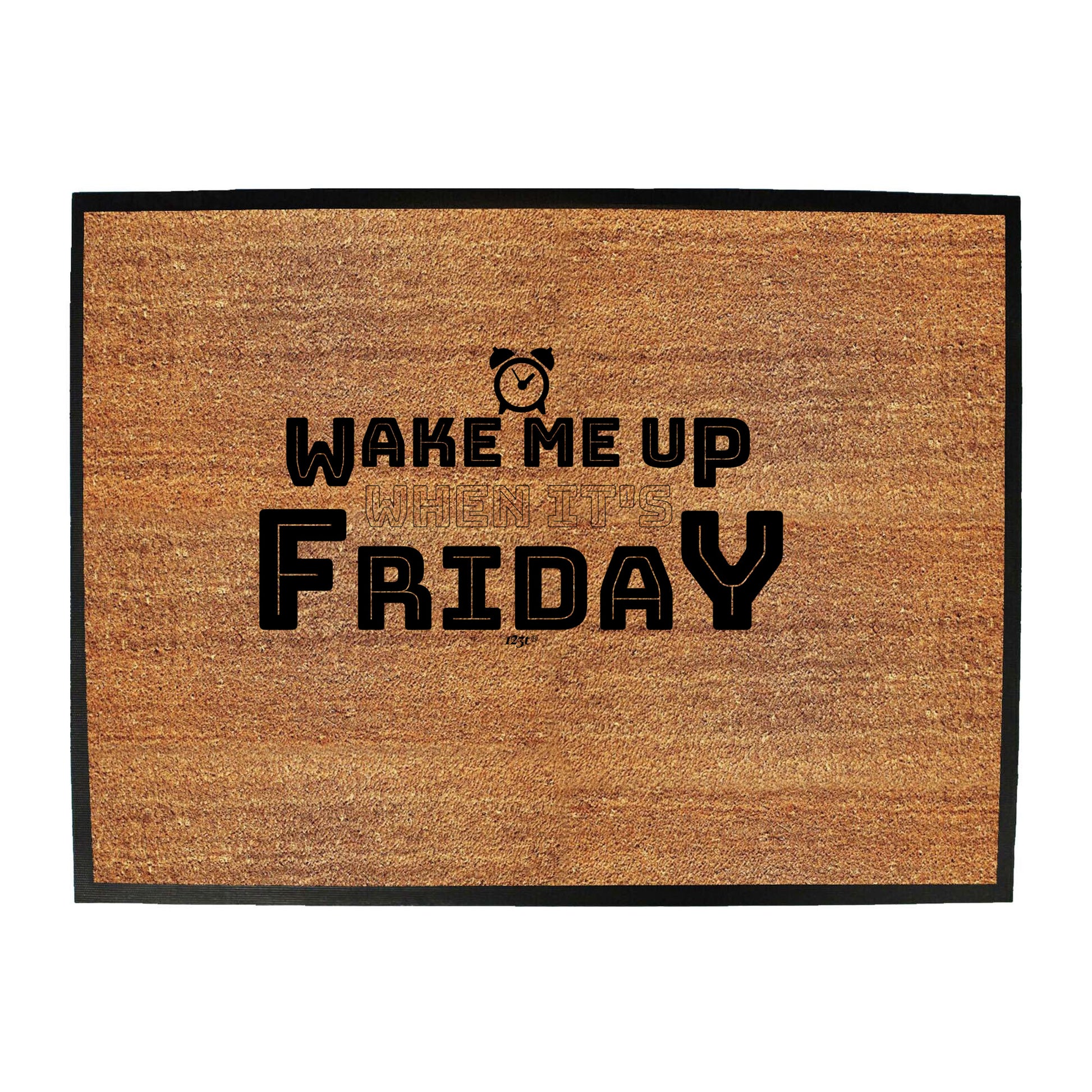 Wake Me Up When Its Friday - Funny Novelty Doormat