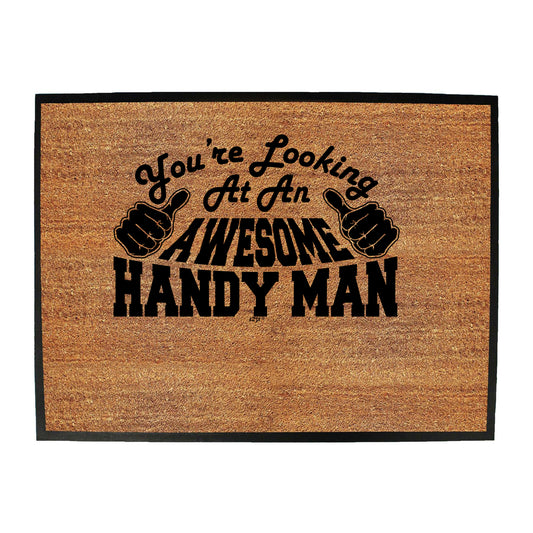 Youre Looking At An Awesome Handy Man - Funny Novelty Doormat