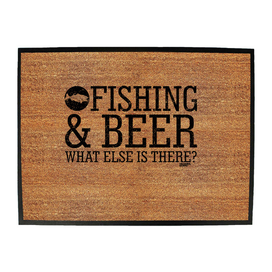 Dw Fishing And Beer What Else Is There - Funny Novelty Doormat