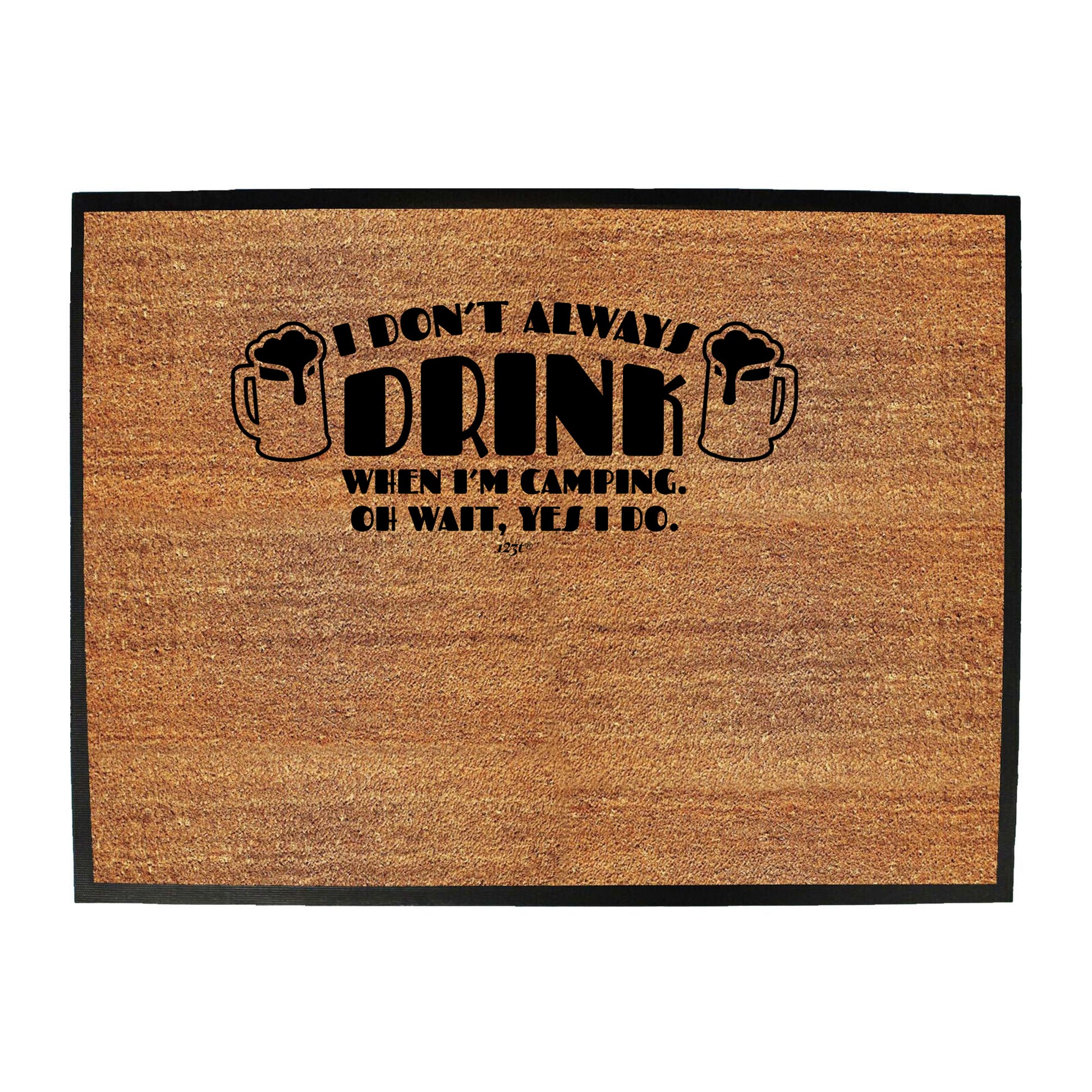 Dont Always Drink When Im Camping - Funny Novelty Doormat