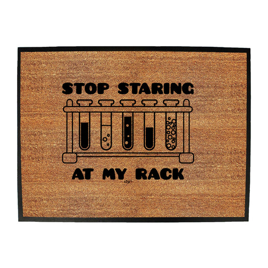Stop Staring At My Rack - Funny Novelty Doormat