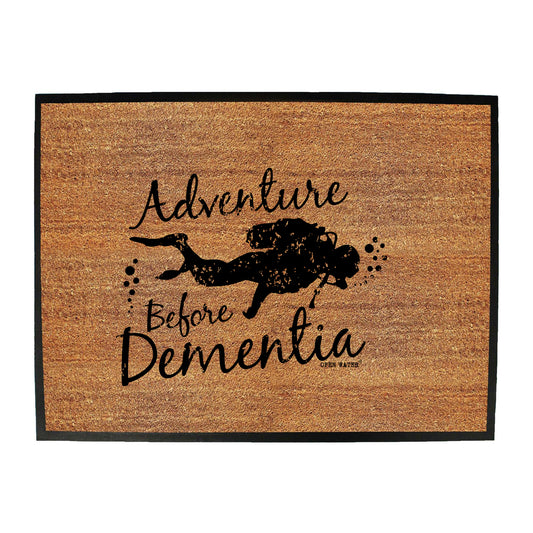 Ow Adventure Before Dementia Scuba - Funny Novelty Doormat