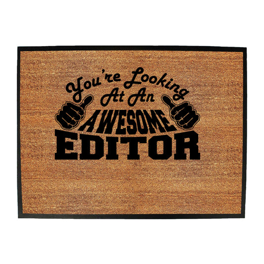 Youre Looking At An Awesome Editor - Funny Novelty Doormat