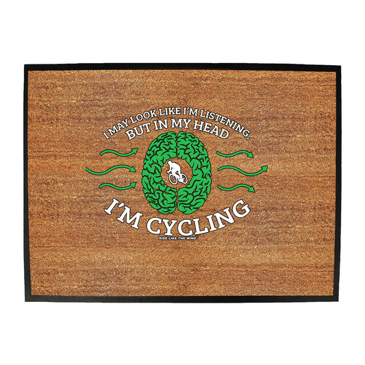 Rltw I May Look Like Im Listening Cycling - Funny Novelty Doormat