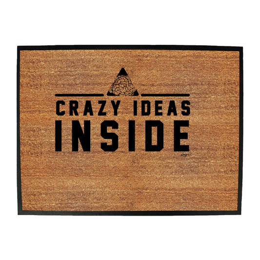 Crazy Ideas Inside - Funny Novelty Doormat