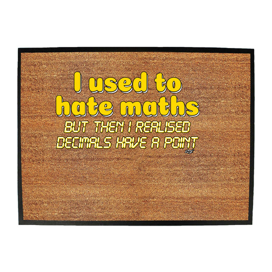 Used To Hate Mated But Then Realised - Funny Novelty Doormat