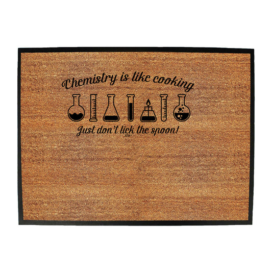 Chemistry Is Like Cooking - Funny Novelty Doormat