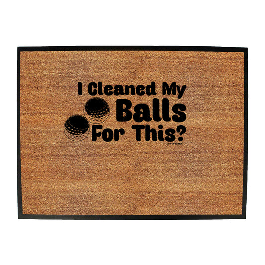 Oob I Cleaned My Balls For This - Funny Novelty Doormat