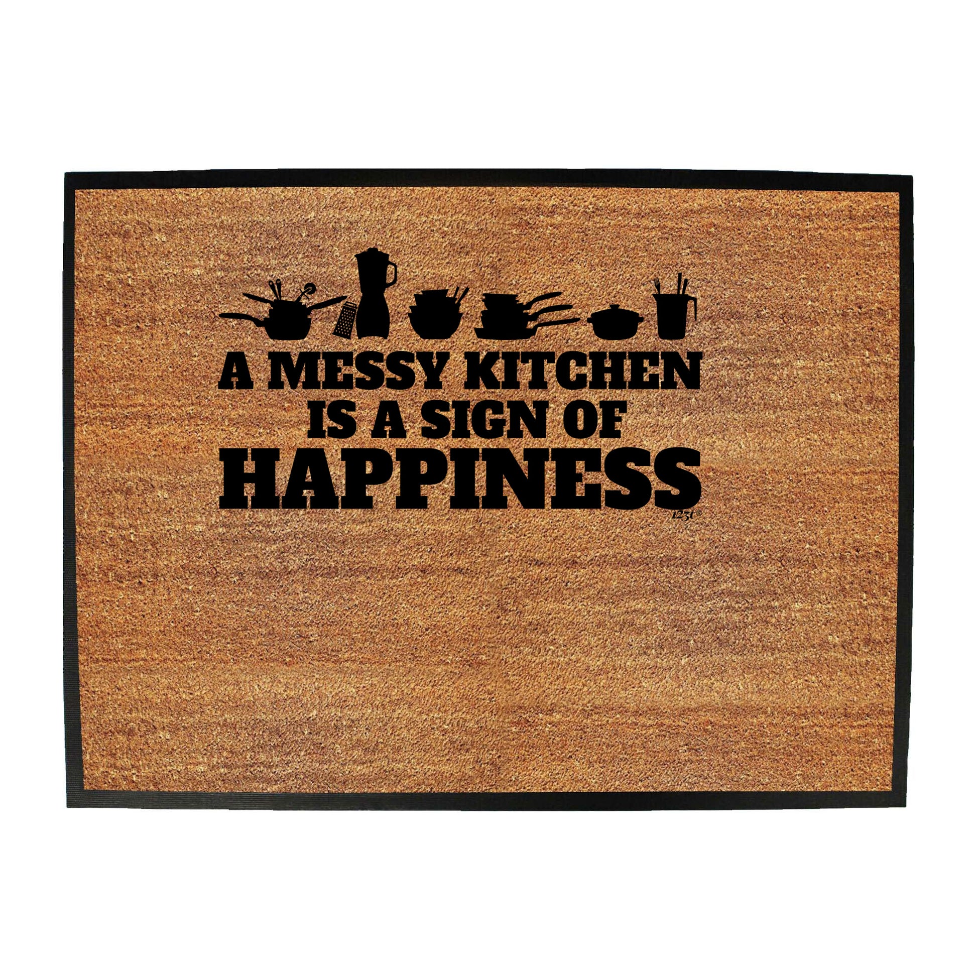 A Messy Kitchen Is A Sign Of Happiness - Funny Novelty Doormat