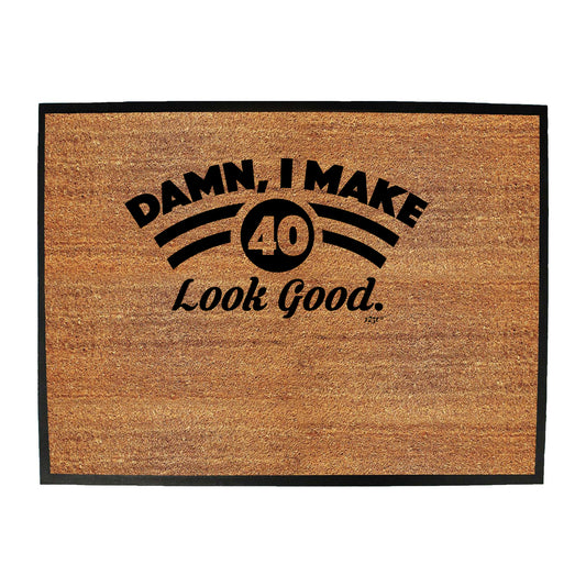 Damn Make 40 Look Good Age Birthday - Funny Novelty Doormat