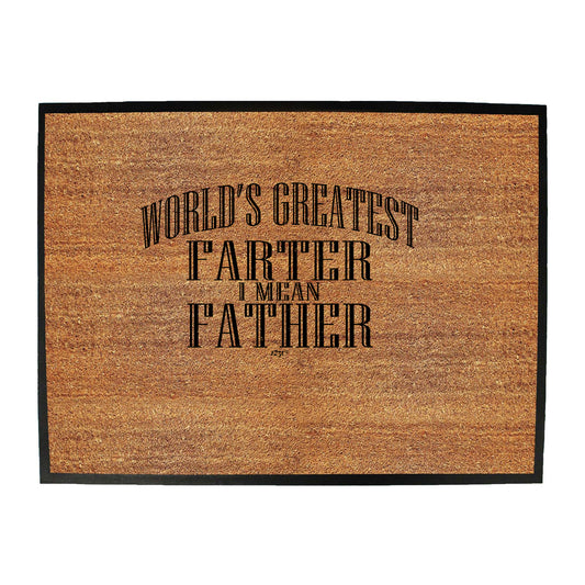 Worlds Greatest Farter Father - Funny Novelty Doormat