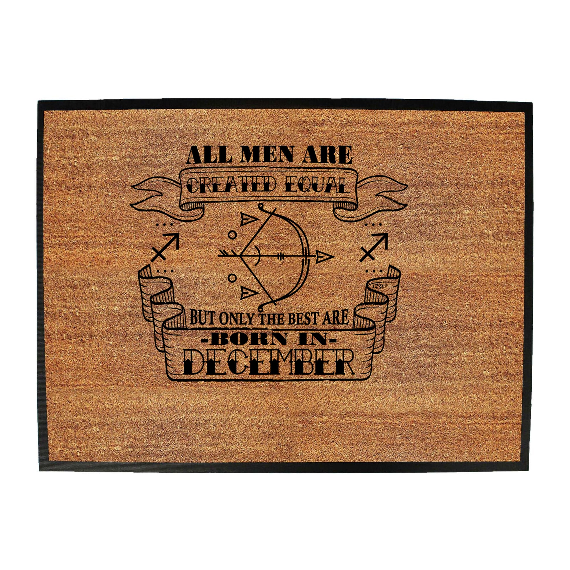 December Sagittarius Birthday All Men Are Created Equal - Funny Novelty Doormat