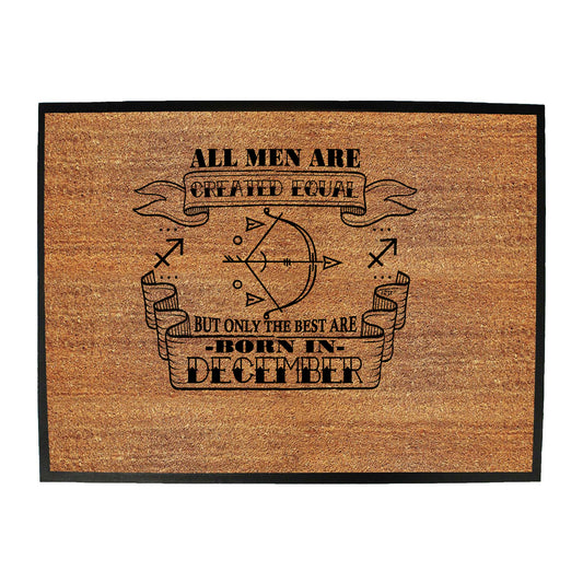 December Sagittarius Birthday All Men Are Created Equal - Funny Novelty Doormat