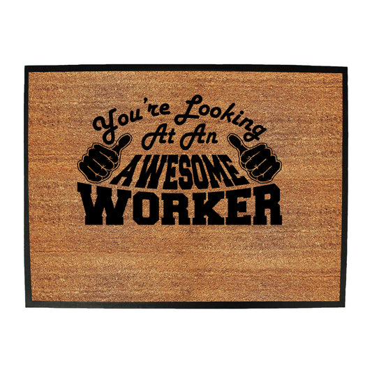 Youre Looking At An Awesome Worker - Funny Novelty Doormat