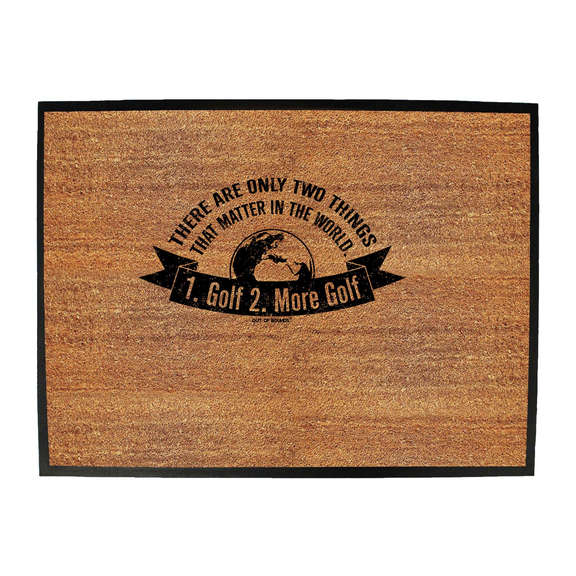 Oob There Are Only Two Things That Matter Golf - Funny Novelty Doormat