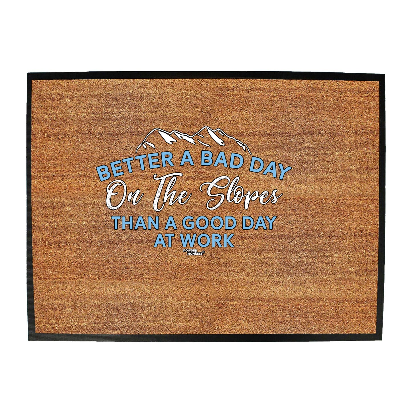 Pm Better A Bad Day On The Slopes - Funny Novelty Doormat