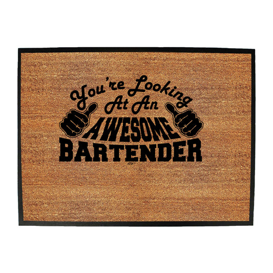 Youre Looking At An Awesome Bartender - Funny Novelty Doormat