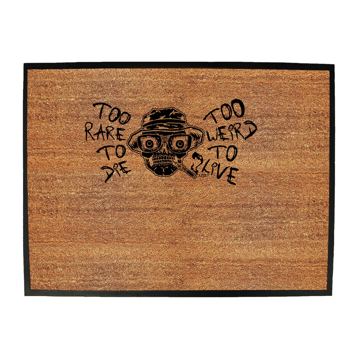 Too Rare To Die Too Weird To Live - Funny Novelty Doormat