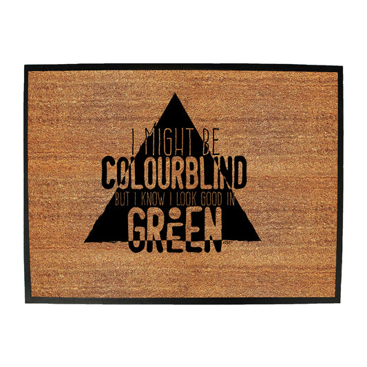 Might Be Colourblind Look Good Age Birthday In Green - Funny Novelty Doormat