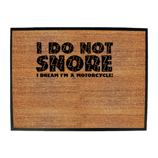 Dont Snore Dream Motorcycle - Funny Novelty Doormat