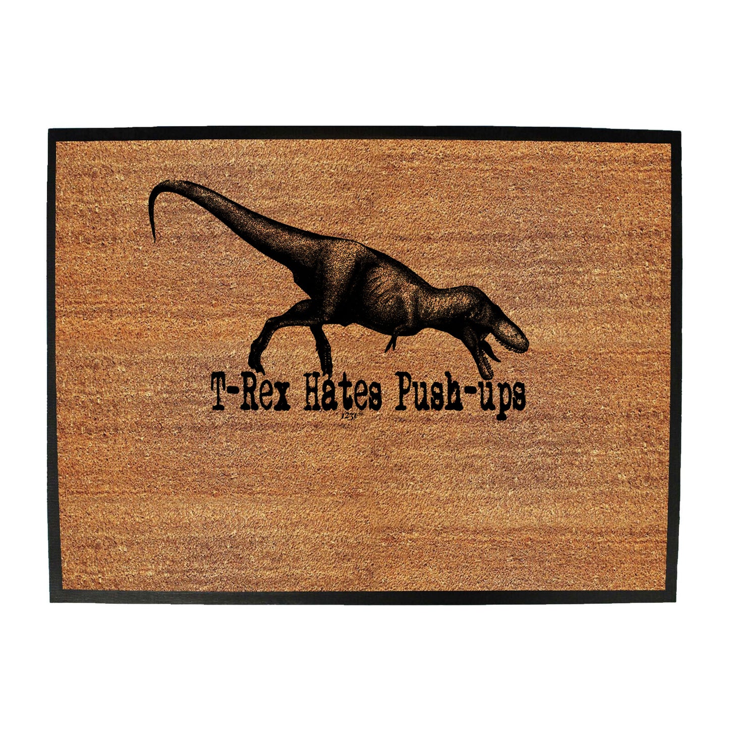 Trex Hates Push Ups Dinosaur - Funny Novelty Doormat