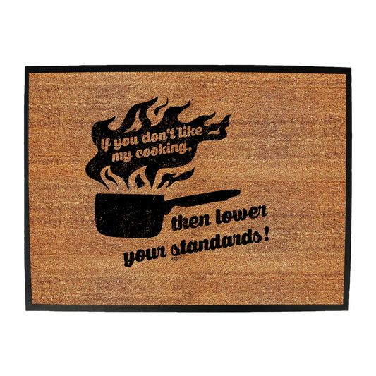 If You Dont Like My Cooking Lower Your Standards - Funny Novelty Doormat