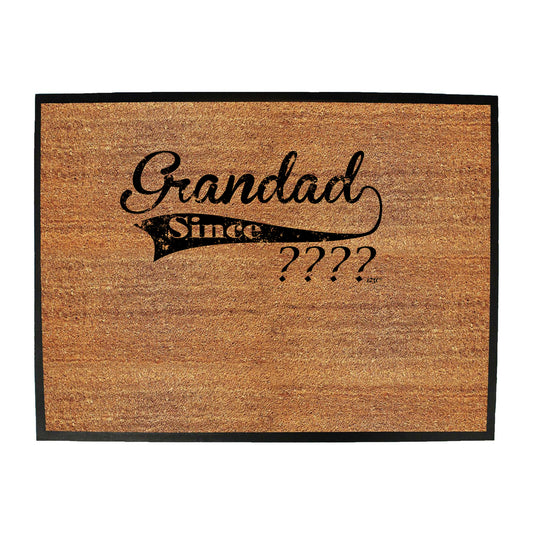 Grandad Since Your Date - Funny Novelty Doormat