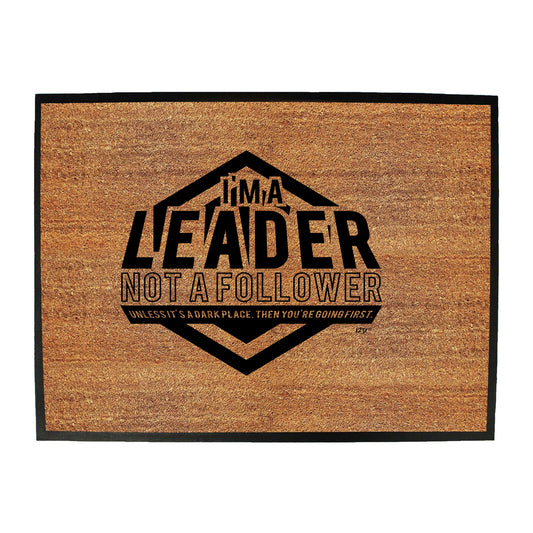 Im A Leader Not A Follower - Funny Novelty Doormat