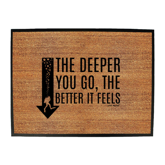 Ow The Deeper Better Feels - Funny Novelty Doormat