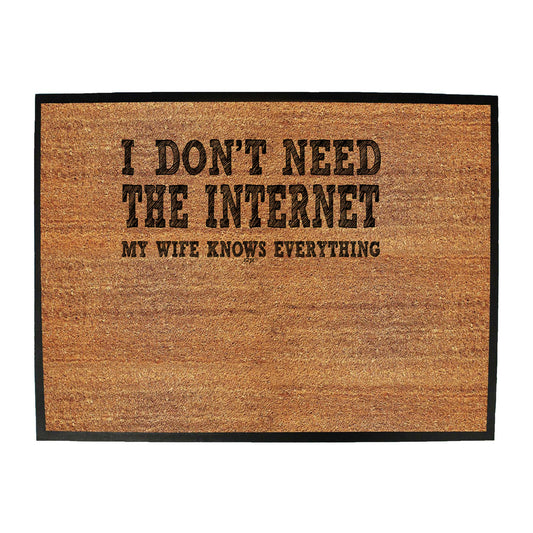 Dont Need The Internet My Wife - Funny Novelty Doormat