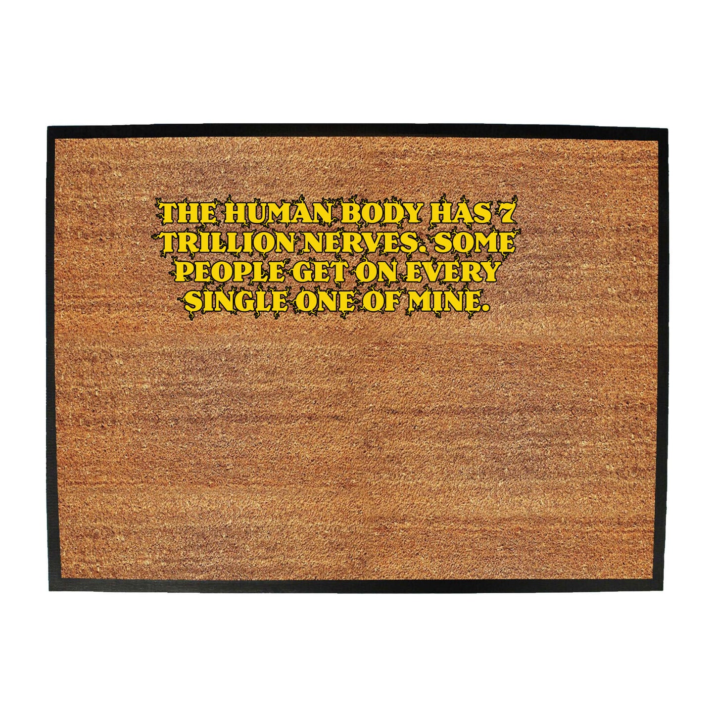 The Human Body Has 7 Trillion Nerves - Funny Novelty Doormat