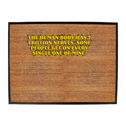 The Human Body Has 7 Trillion Nerves - Funny Novelty Doormat