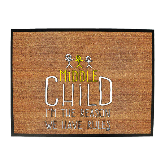 Middle Child 3 The Reason We Have Rules - Funny Novelty Doormat