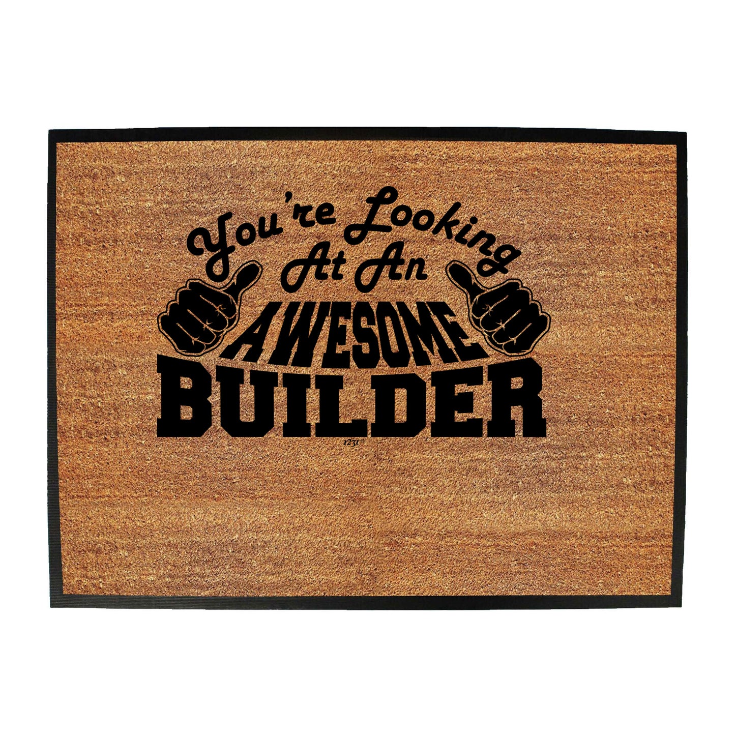 Youre Looking At An Awesome Builder - Funny Novelty Doormat