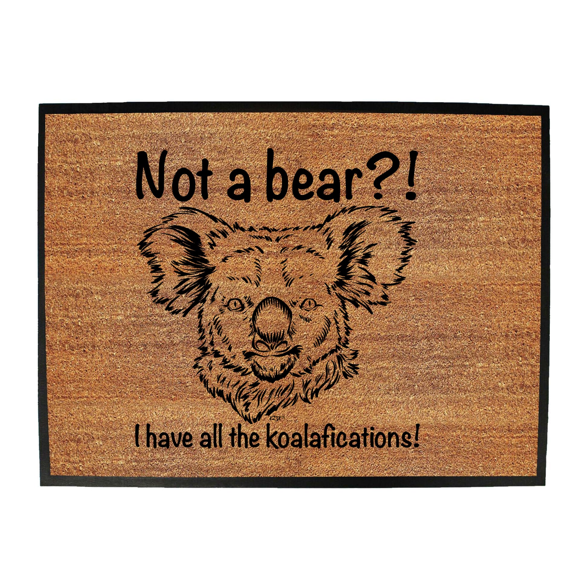 Not A Bear Have All The Koalafications - Funny Novelty Doormat